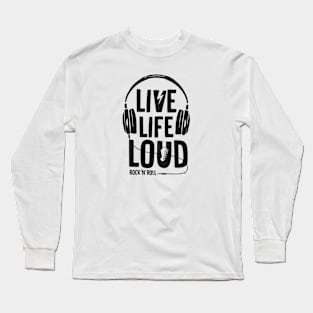 live life loud Long Sleeve T-Shirt